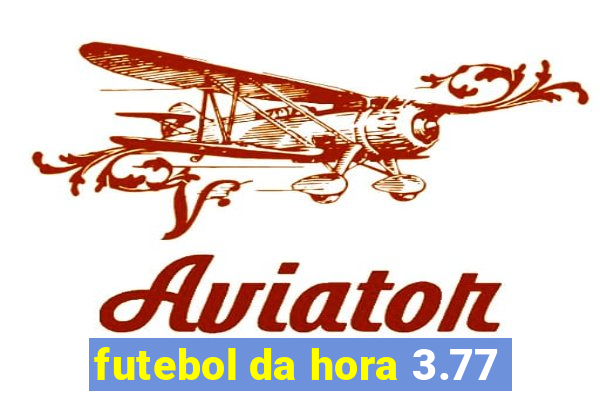 futebol da hora 3.77